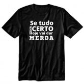 Camiseta Se tudo der certo, vai dar merda